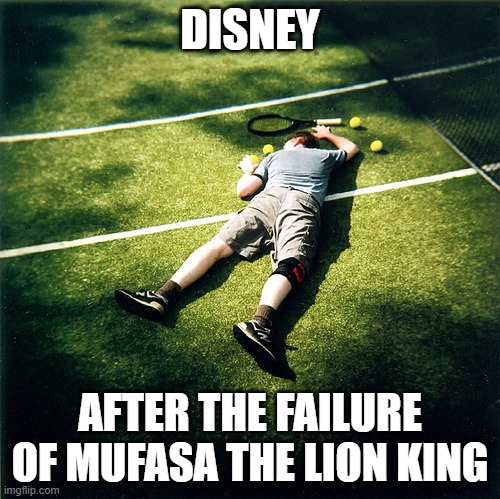 the live action lion king prequel is gonna flop i know it will mark my words it will | DISNEY; AFTER THE FAILURE OF MUFASA THE LION KING | image tagged in memes,tennis defeat,disney,prediction,box office bomb | made w/ Imgflip meme maker