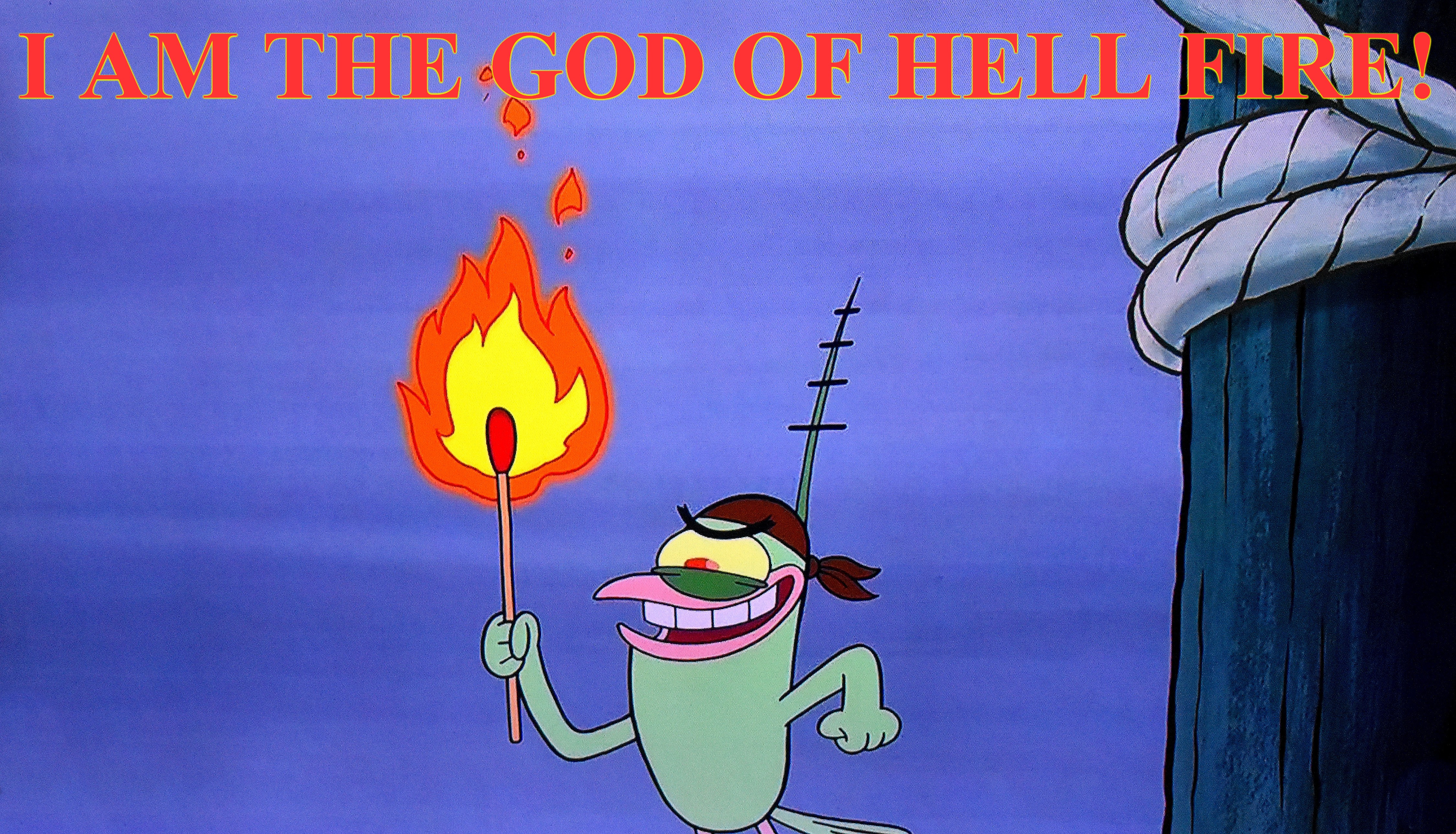 I AM THE GOD OF HELL FIRE! | made w/ Imgflip meme maker