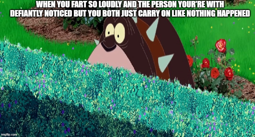 Bob Peeking | WHEN YOU FART SO LOUDLY AND THE PERSON YOUR'RE WITH DEFIANTLY NOTICED BUT YOU BOTH JUST CARRY ON LIKE NOTHING HAPPENED | image tagged in oggy | made w/ Imgflip meme maker