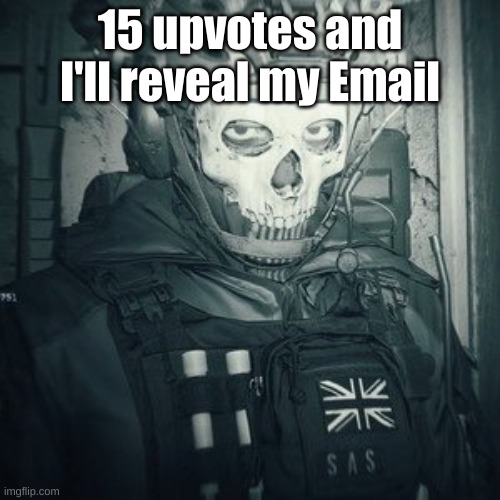 Lt.Ghost announcement | 15 upvotes and I'll reveal my Email | image tagged in lt ghost announcement | made w/ Imgflip meme maker