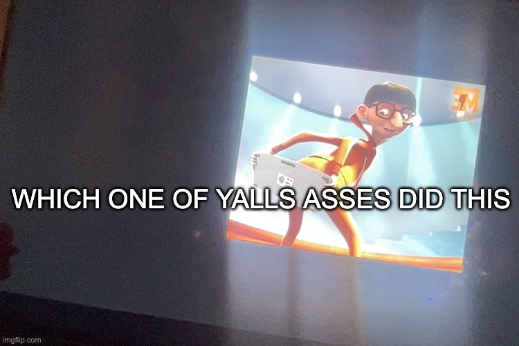 NOT THE FAMILY ROOM TV DAWG | WHICH ONE OF YALLS ASSES DID THIS | made w/ Imgflip meme maker