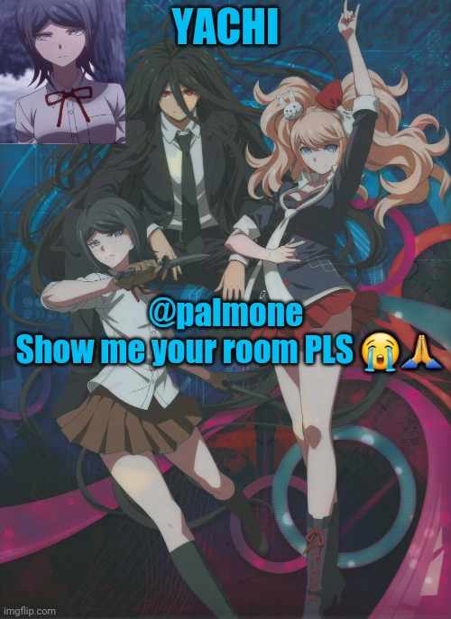 Yachi's temp | @palmone 
Show me your room PLS 😭🙏 | image tagged in yachi's temp | made w/ Imgflip meme maker