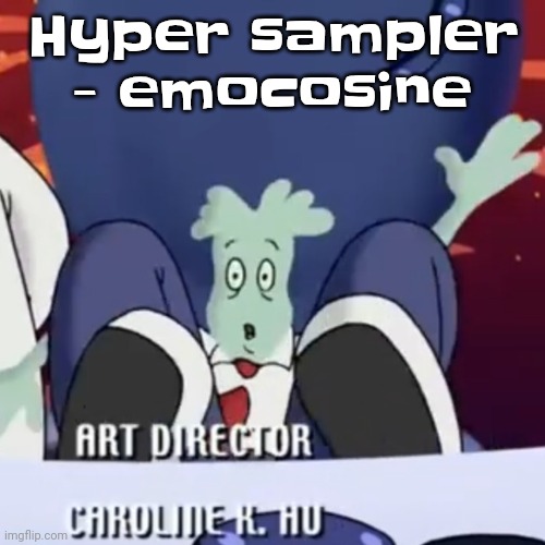 Oh hell yeah!!!!! | Hyper sampler - emocosine | image tagged in the creature | made w/ Imgflip meme maker