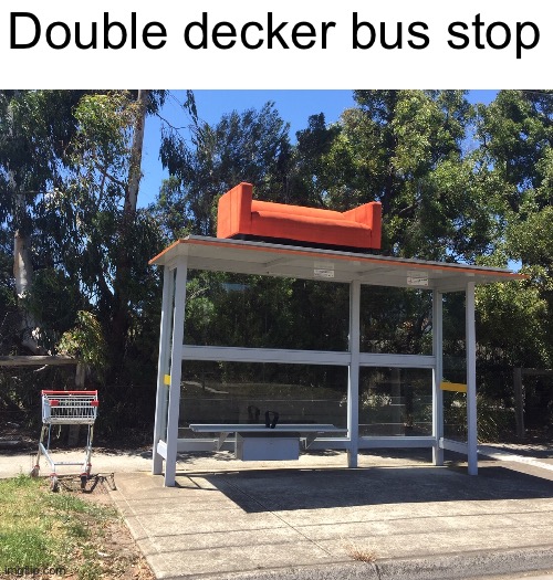 A double decker bus stop | Double decker bus stop | image tagged in funny,memes,funny memes,bruh,funny people | made w/ Imgflip meme maker