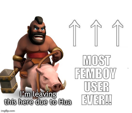 . | I’m leaving this here due to Hua | made w/ Imgflip meme maker
