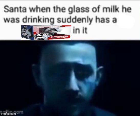 Santa when the milk he was drinking suddenly has X in it | image tagged in santa when the milk he was drinking suddenly has x in it | made w/ Imgflip meme maker