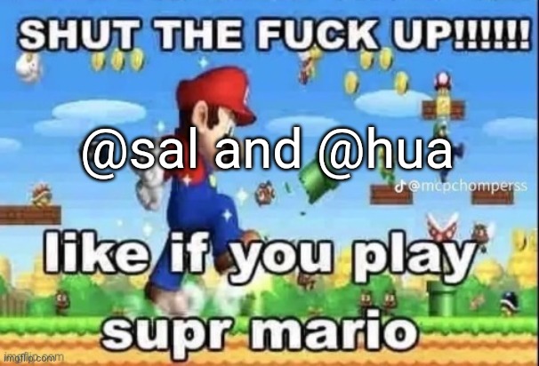 like if you play | @sal and @hua | image tagged in like if you play | made w/ Imgflip meme maker