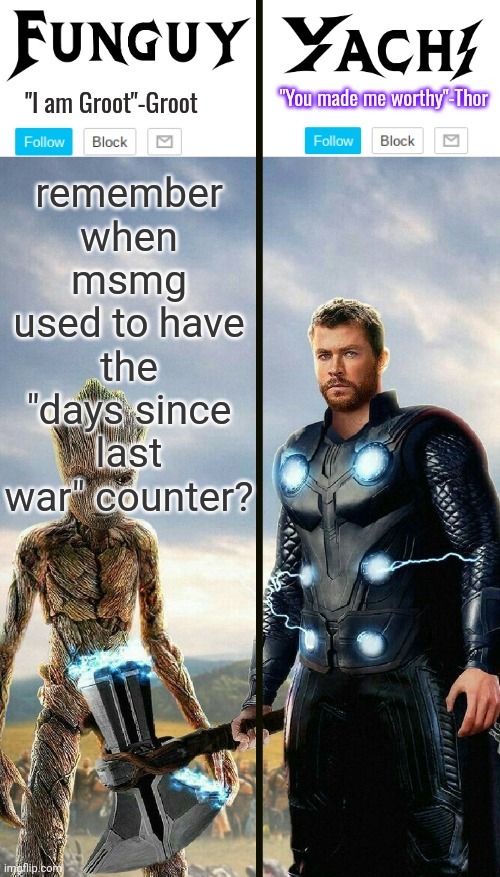 Lol | remember when msmg used to have the "days since last war" counter? | image tagged in funguy and yachi temp | made w/ Imgflip meme maker