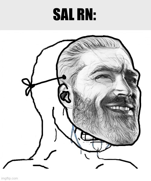 Bro thinks he’s such a chad for spamming the down vote button | SAL RN: | image tagged in fake giga chad | made w/ Imgflip meme maker