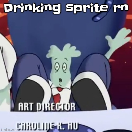 The creature | Drinking sprite rn | image tagged in the creature | made w/ Imgflip meme maker