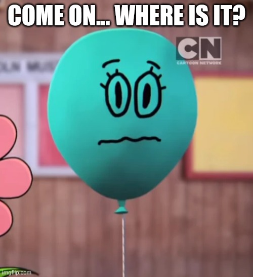 Alan Keane | COME ON... WHERE IS IT? | image tagged in alan keane | made w/ Imgflip meme maker