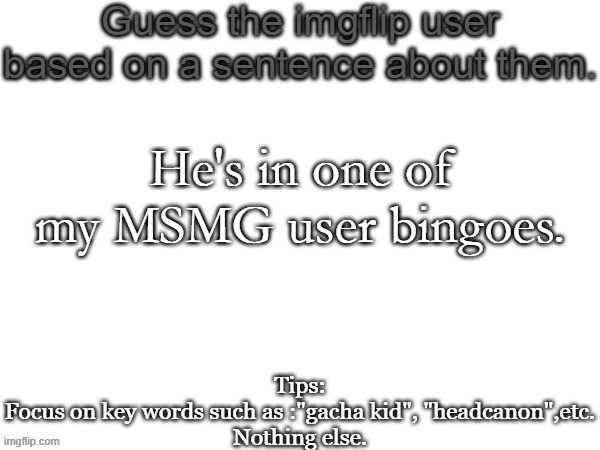 Yeah | He's in one of my MSMG user bingoes. | image tagged in guess the imgflip user based on a sentence about them,msmg,memes,guess,bingo | made w/ Imgflip meme maker