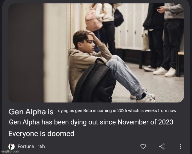 beta...is coming... | dying as gen Beta is coming in 2025 which is weeks from now; Gen Alpha has been dying out since November of 2023; Everyone is doomed | image tagged in gen alpha is | made w/ Imgflip meme maker