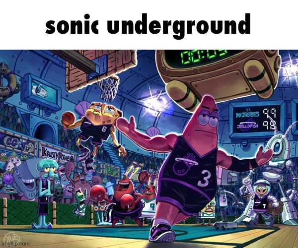 Patrick Dunk Meme | sonic underground | image tagged in patrick dunk meme | made w/ Imgflip meme maker