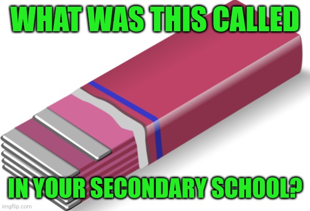 What was it called? | WHAT WAS THIS CALLED; IN YOUR SECONDARY SCHOOL? | image tagged in chewing gum gauze flavored,memes,british | made w/ Imgflip meme maker