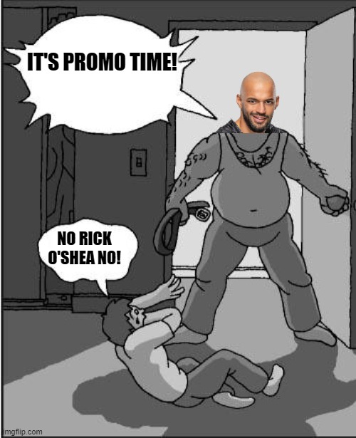 Return to Prince Puma | IT'S PROMO TIME! NO RICK O'SHEA NO! | image tagged in goofy time | made w/ Imgflip meme maker