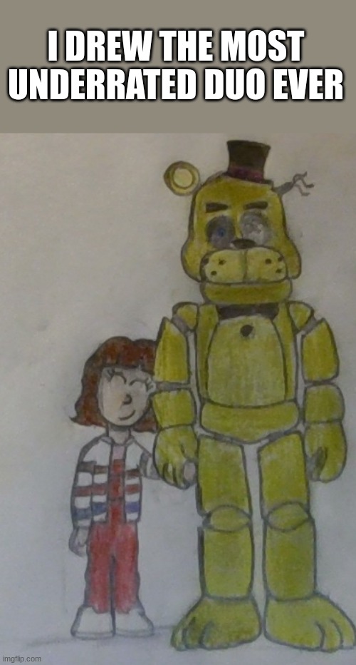 Abby and Goldie :3 | I DREW THE MOST UNDERRATED DUO EVER | image tagged in fnaf,drawings | made w/ Imgflip meme maker