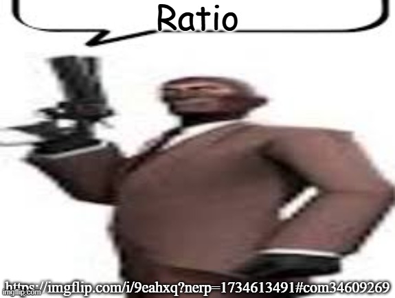 Will you shut up man. | Ratio; https://imgflip.com/i/9eahxq?nerp=1734613491#com34609269 | image tagged in tf2 spy,msmg,memes,ratio,shut up | made w/ Imgflip meme maker