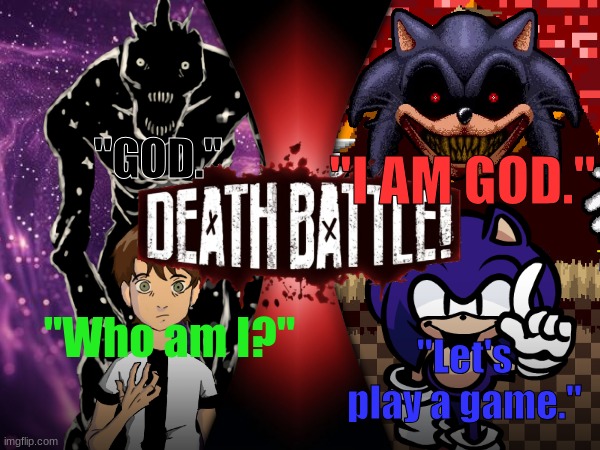 Ben Tennyson/Alien X VS Sonic The Hedgehog/Lord X (The Carnitrix VS Sonic PC Port) [REMAKE] | "I AM GOD."; "GOD."; "Who am I?"; "Let's play a game." | image tagged in death battle,ben 10,sonic the hedgehog | made w/ Imgflip meme maker