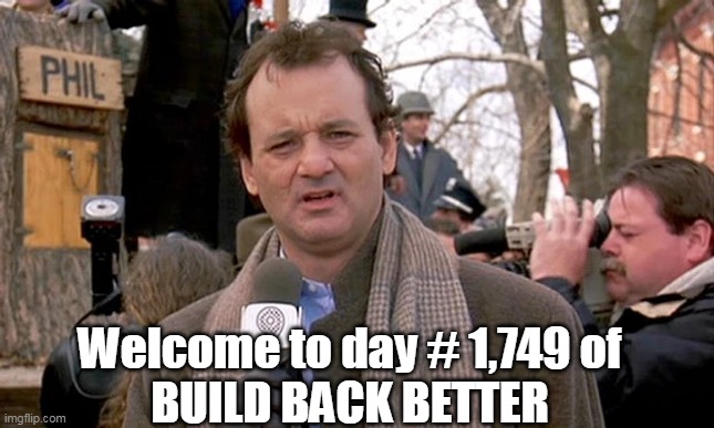 Did get those $20 MIL heated sidewalks in New Hampshire | Welcome to day # 1,749 of
BUILD BACK BETTER | image tagged in build back better ground hog day meme | made w/ Imgflip meme maker