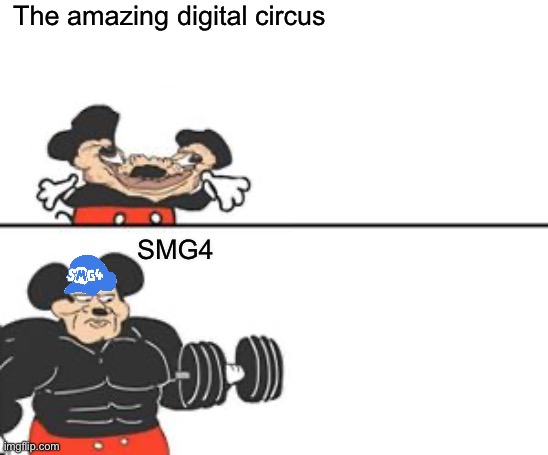 Glitch and SMG4 | The amazing digital circus; SMG4 | image tagged in buff mokey | made w/ Imgflip meme maker