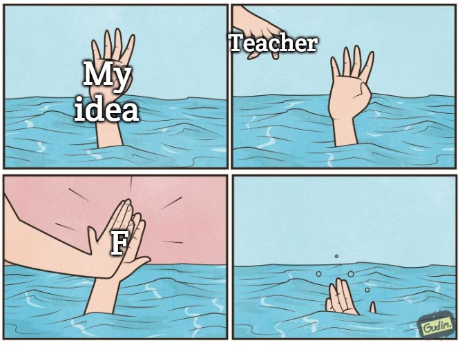 High five drown | Teacher; My idea; F | image tagged in high five drown,slavic | made w/ Imgflip meme maker