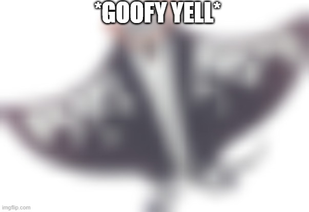 Bigmanemoji | *GOOFY YELL* | image tagged in bigmanemoji | made w/ Imgflip meme maker