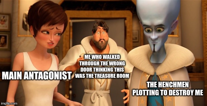 mission failed | ME WHO WALKED THROUGH THE WRONG DOOR THINKING THIS WAS THE TREASURE ROOM; MAIN ANTAGONIST; THE HENCHMEN PLOTTING TO DESTROY ME | image tagged in metro man panic | made w/ Imgflip meme maker