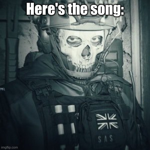 Lt.Ghost announcement | Here's the song: | image tagged in lt ghost announcement | made w/ Imgflip meme maker