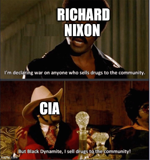 Black Dynamite | RICHARD NIXON; CIA | image tagged in black dynamite | made w/ Imgflip meme maker