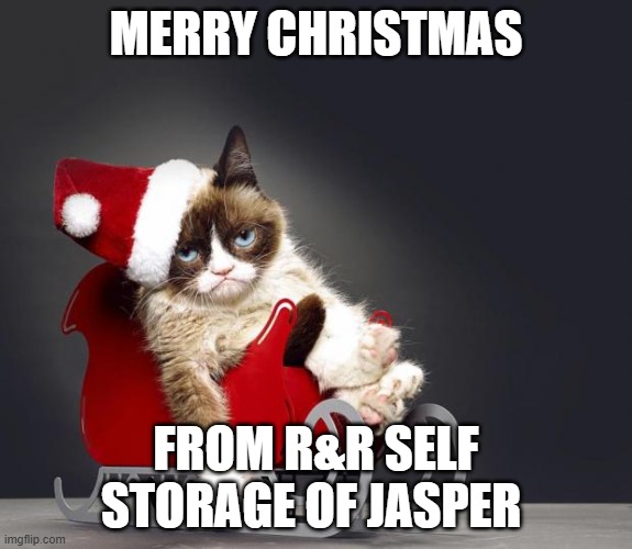 R&R Self Storage of Jasper | MERRY CHRISTMAS; FROM R&R SELF STORAGE OF JASPER | image tagged in grumpy cat christmas hd | made w/ Imgflip meme maker