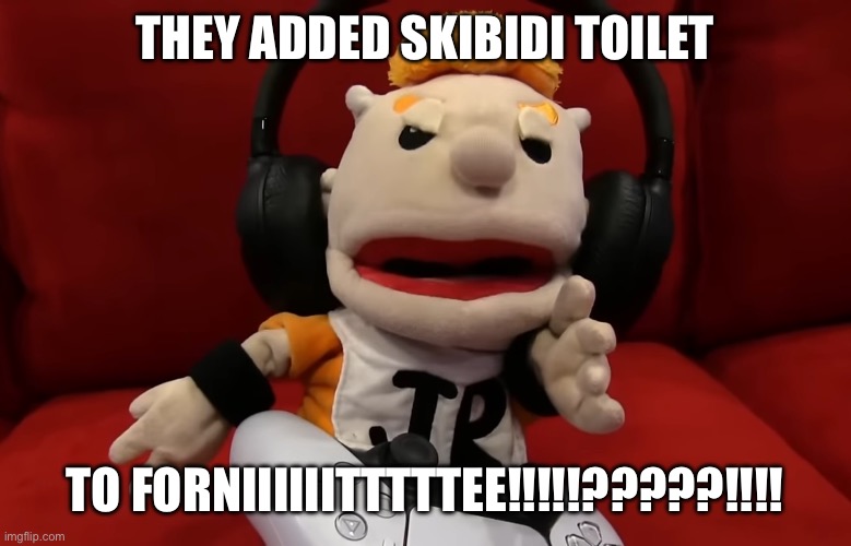 Knew I had to make this | THEY ADDED SKIBIDI TOILET; TO FORNIIIIIITTTTTEE!!!!!?????!!!! | image tagged in sml,fortnite,skibidi toilet,junior,meme | made w/ Imgflip meme maker