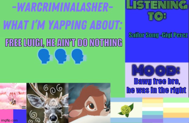 (mod note: huh) (same mod: ohh ok i get it now nvm) | Sailor Song -Gigi Perez; FREE LUIGI, HE AIN'T DO NOTHING; 🗣️🗣️🗣️; Dawg free bro, he was in the right | image tagged in warcriminalasher v1 | made w/ Imgflip meme maker