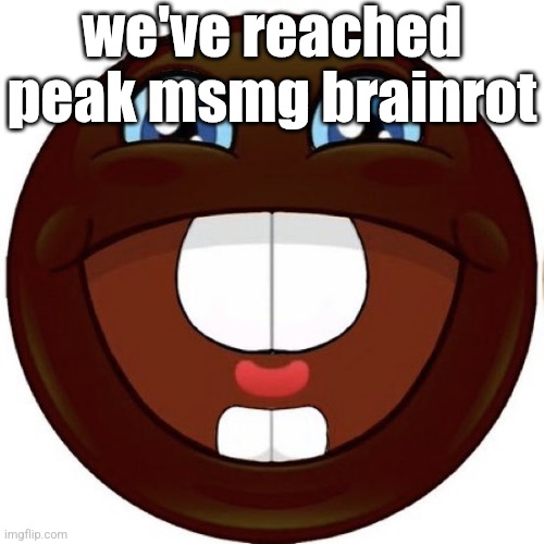 black emoji | we've reached peak msmg brainrot | image tagged in black emoji | made w/ Imgflip meme maker