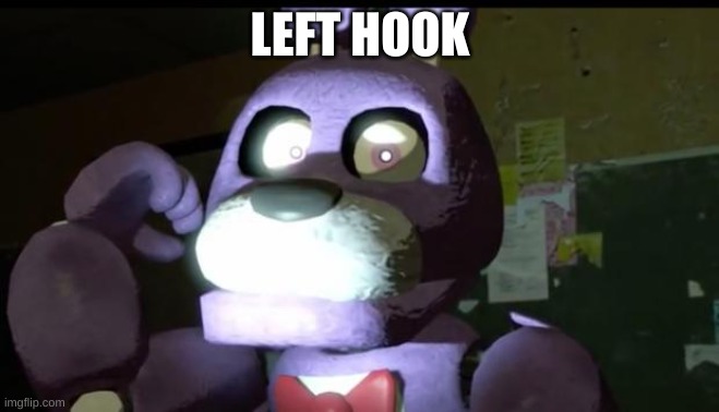 box | LEFT HOOK | image tagged in pissed off bonnie fnaf,boxing | made w/ Imgflip meme maker