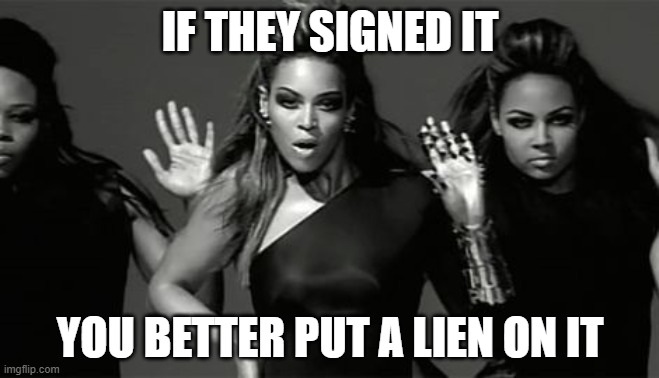 Better Put A Lien It - Beyonce Warning Contractors Everywhere | IF THEY SIGNED IT; YOU BETTER PUT A LIEN ON IT | image tagged in ring on it,construction,contract | made w/ Imgflip meme maker