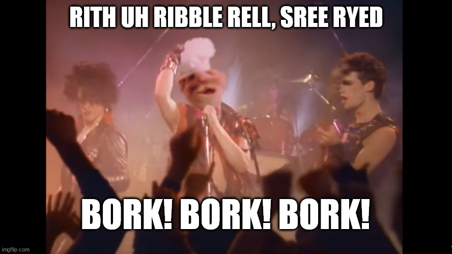 one error silent terror | RITH UH RIBBLE RELL, SREE RYED; BORK! BORK! BORK! | image tagged in 80s,billy idol,swedish chef,steve stevens | made w/ Imgflip meme maker