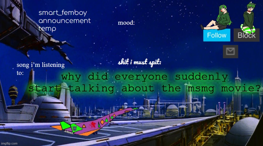 smart_femboy announcement temp v2 | why did everyone suddenly start talking about the msmg movie? | image tagged in smart_femboy announcement temp v2 | made w/ Imgflip meme maker