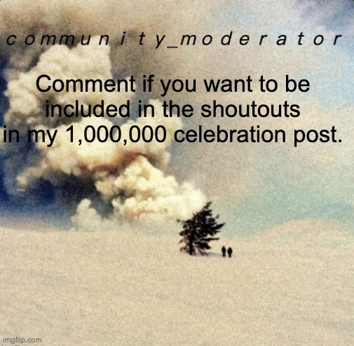 Space11 | Comment if you want to be included in the shoutouts in my 1,000,000 celebration post. | image tagged in space11 | made w/ Imgflip meme maker