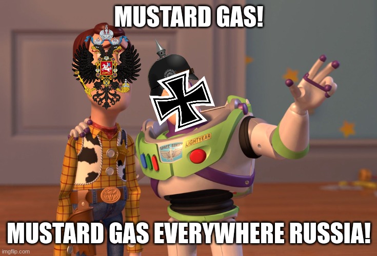 Mustard gas | MUSTARD GAS! MUSTARD GAS EVERYWHERE RUSSIA! | image tagged in memes,x x everywhere | made w/ Imgflip meme maker