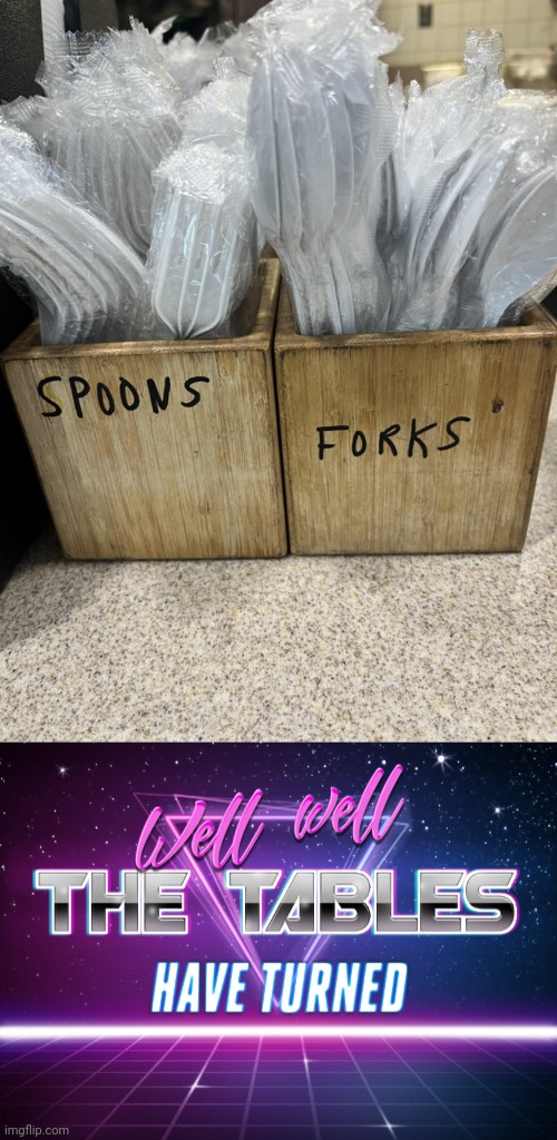 Spoons/Forks | image tagged in tables have turned,spoons,forks,you had one job,memes,spoon | made w/ Imgflip meme maker