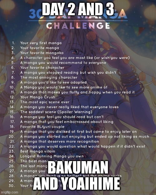 30 day manga challenge | DAY 2 AND 3; BAKUMAN AND YOAIHIME | image tagged in 30 day manga challenge | made w/ Imgflip meme maker