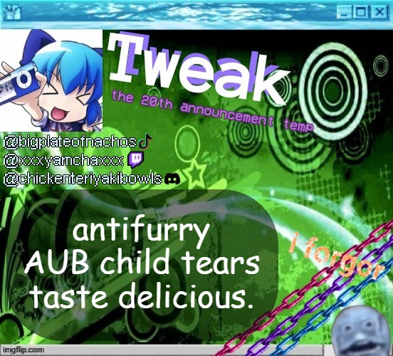 the 20th announcement temp | antifurry AUB child tears taste delicious. | image tagged in the 20th announcement temp | made w/ Imgflip meme maker