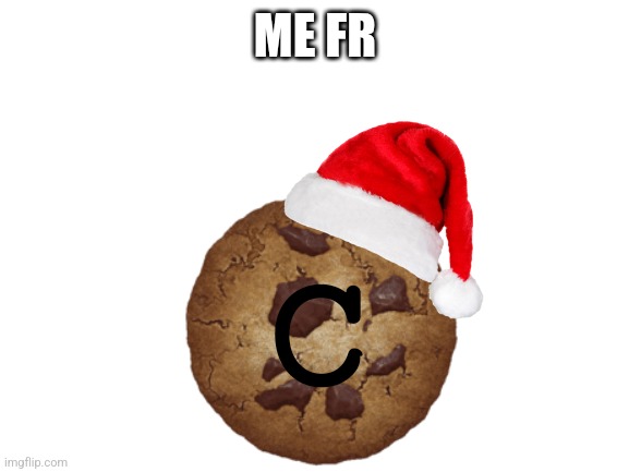 Blank White Template | ME FR C | image tagged in blank white template | made w/ Imgflip meme maker