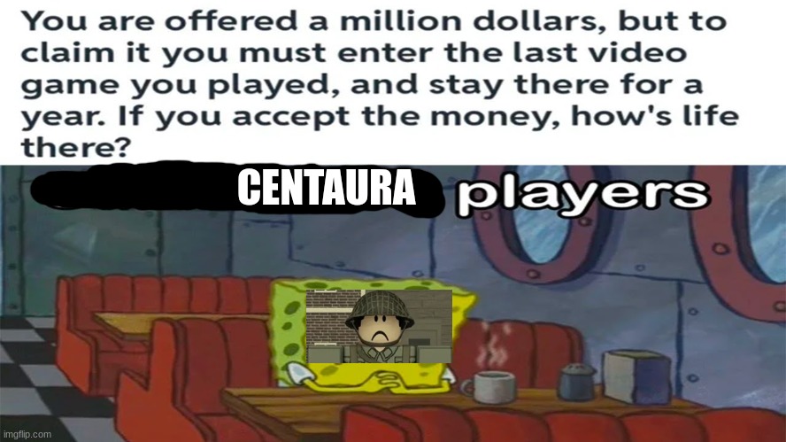 you should play CENTAURA its on roblos | CENTAURA | made w/ Imgflip meme maker