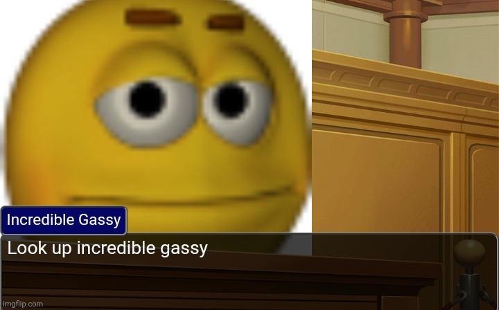 Incredible Gassy | image tagged in incredible gassy | made w/ Imgflip meme maker