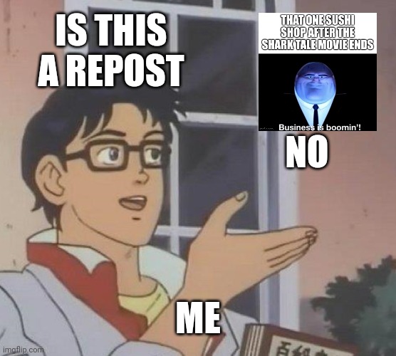 Is This A Pigeon Meme | IS THIS A REPOST NO ME | image tagged in memes,is this a pigeon | made w/ Imgflip meme maker