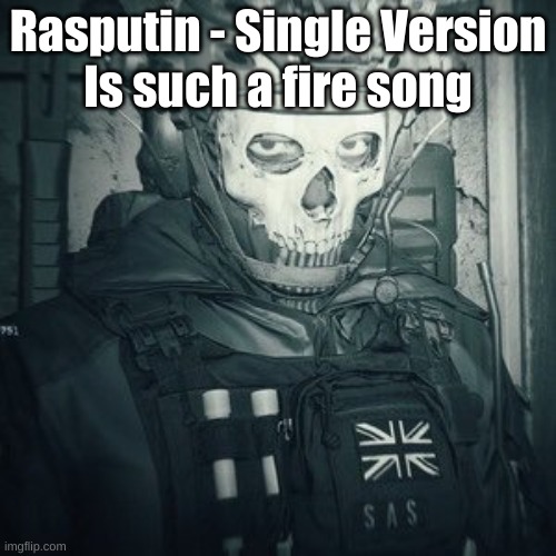 Lt.Ghost announcement | Rasputin - Single Version
Is such a fire song | image tagged in lt ghost announcement | made w/ Imgflip meme maker