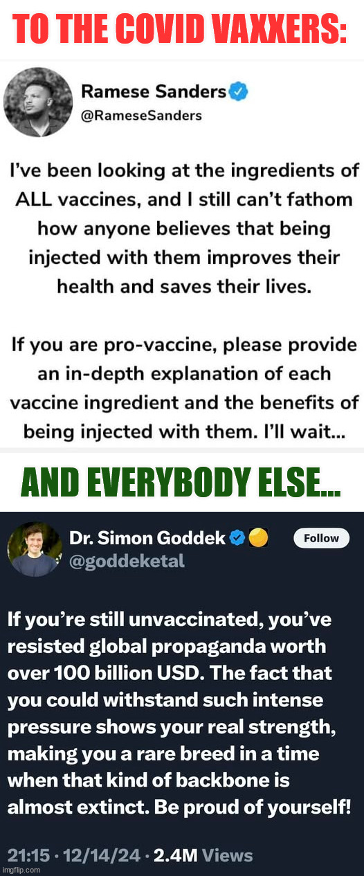 Covid vaccine | TO THE COVID VAXXERS:; AND EVERYBODY ELSE... | image tagged in covid vaccine | made w/ Imgflip meme maker