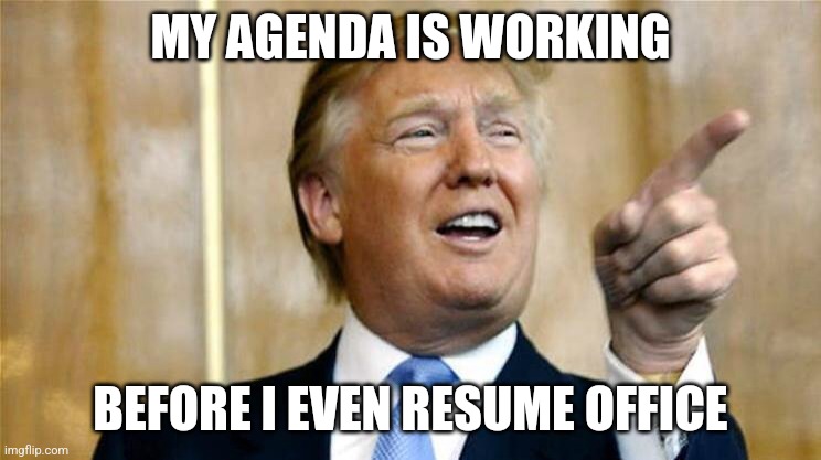 Trump U Mad Bro? | MY AGENDA IS WORKING BEFORE I EVEN RESUME OFFICE | image tagged in trump u mad bro | made w/ Imgflip meme maker